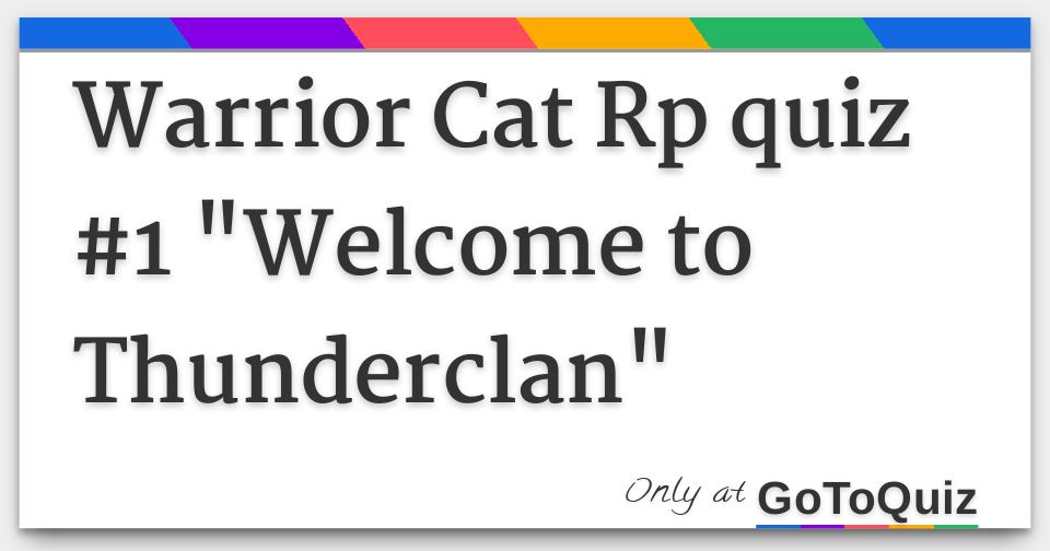 Warrior Cat Rp quiz 1 to Thunderclan"