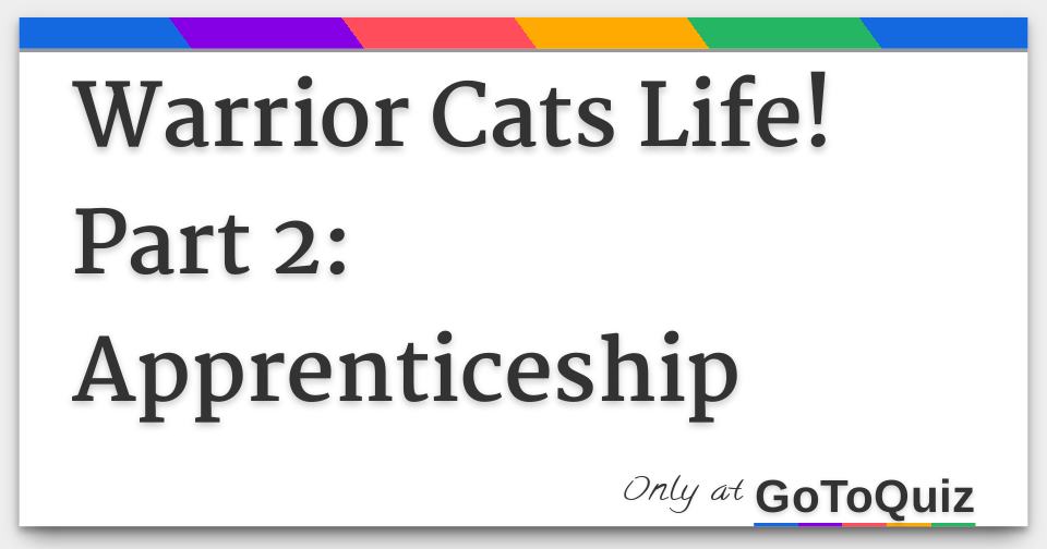 Warrior Cats Life! Part 2 Apprenticeship