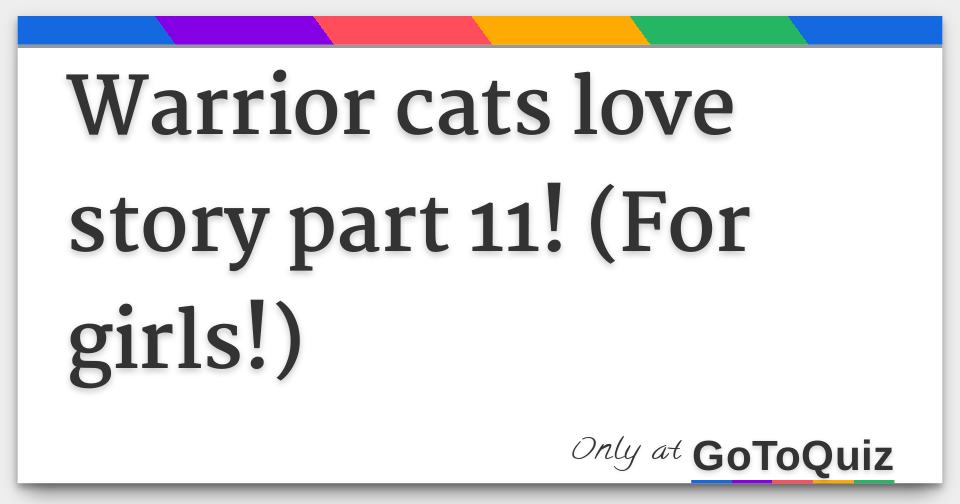 Warrior Cats Love Story Part 11 For Girls Warrior Cats Love Story Part 11 For Girls