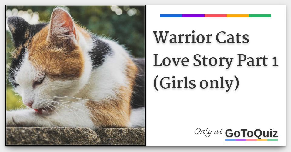 Warrior Cats Love Story Part 1 Girls Only