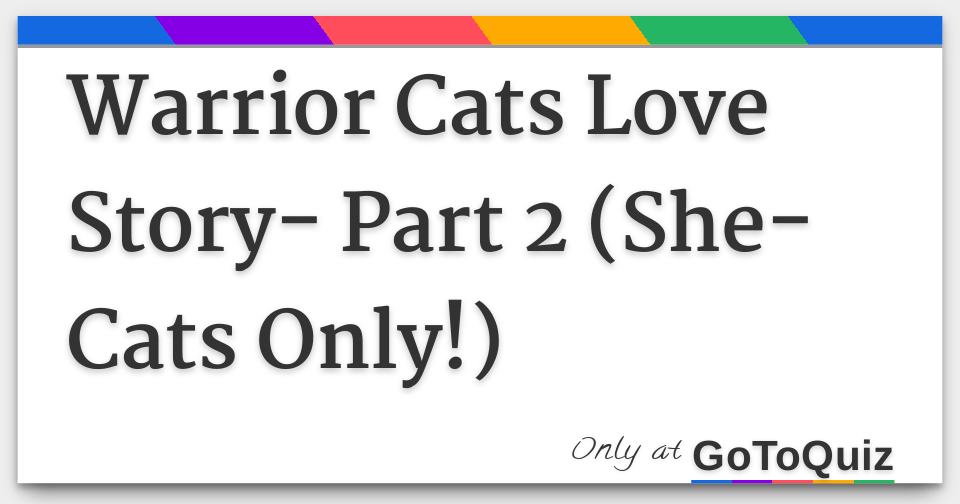 Warrior Cats Love Story Part 2 She Cats Only Warrior Cats Love Story Part 2 She Cats Only