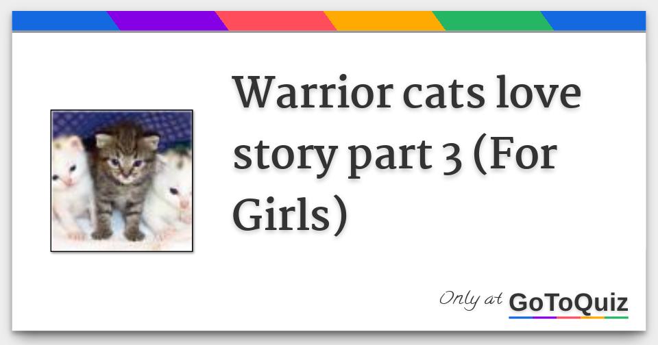 Warrior Cats Love Story Part 3 For Girls Warrior Cats Love Story Part 3 For Girls