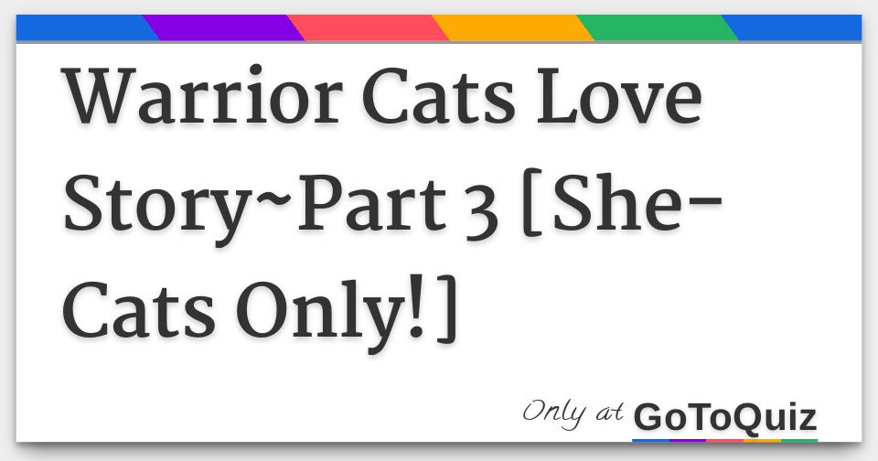 Warrior Cats Love Story Part 3 She Cats Only Warrior Cats Love Story Part 3 She Cats Only
