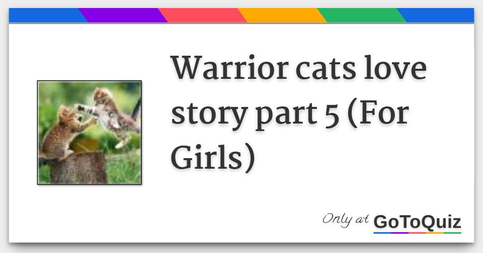 Warrior Cats Love Story Part 5 For Girls Warrior Cats Love Story Part 5 For Girls