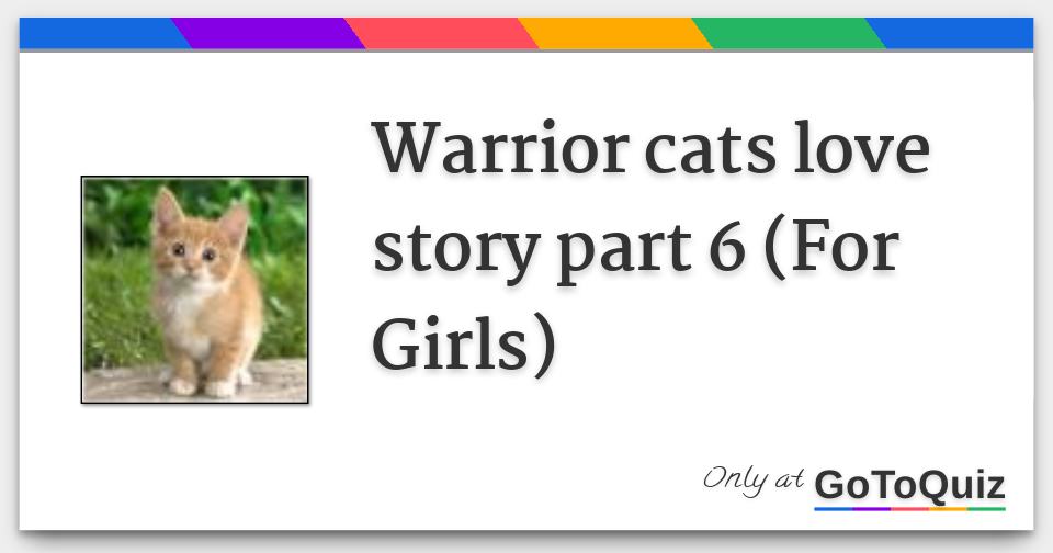 Warrior Cats Love Story Part 6 For Girls Warrior Cats Love Story Part 6 For Girls