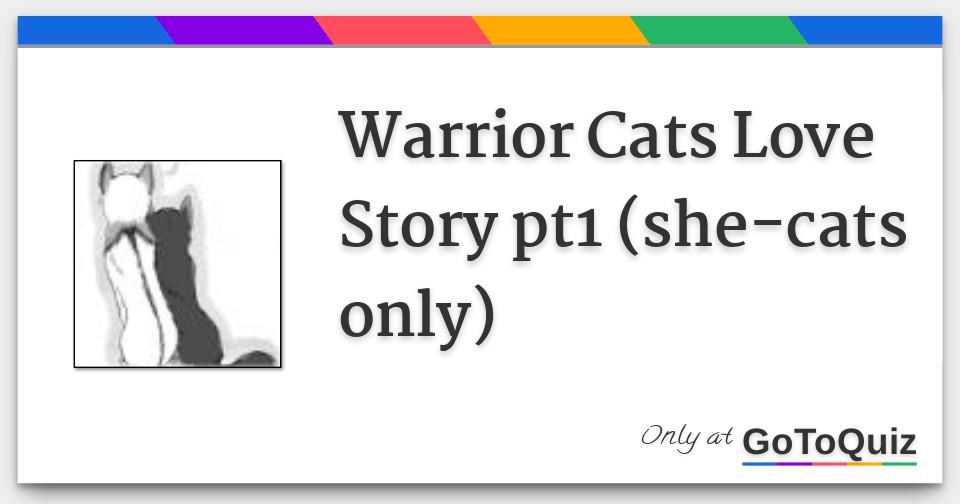 Warrior Cats Love Story Pt1 She Cats Only Warrior Cats Love Story Pt1 She Cats Only