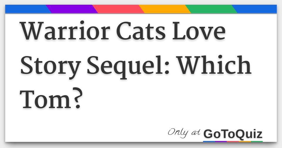 Warrior Cats Love Story Sequel Which Tom Warrior Cats Love Story Sequel Which Tom