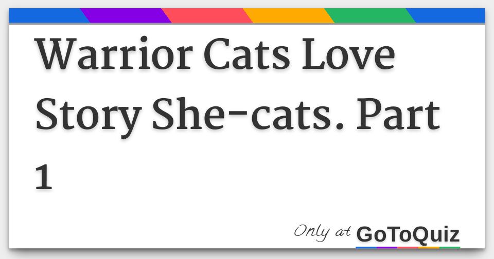 Warrior Cats Love Story She Cats Part 1