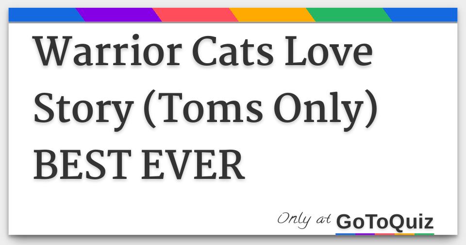 Warrior Cats Love Story Toms Only Best Ever Warrior Cats Love Story Toms Only Best Ever
