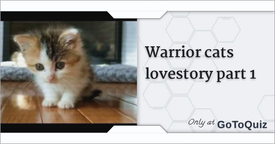Warrior Cats Lovestory Part 1 Warrior Cats Lovestory Part 1