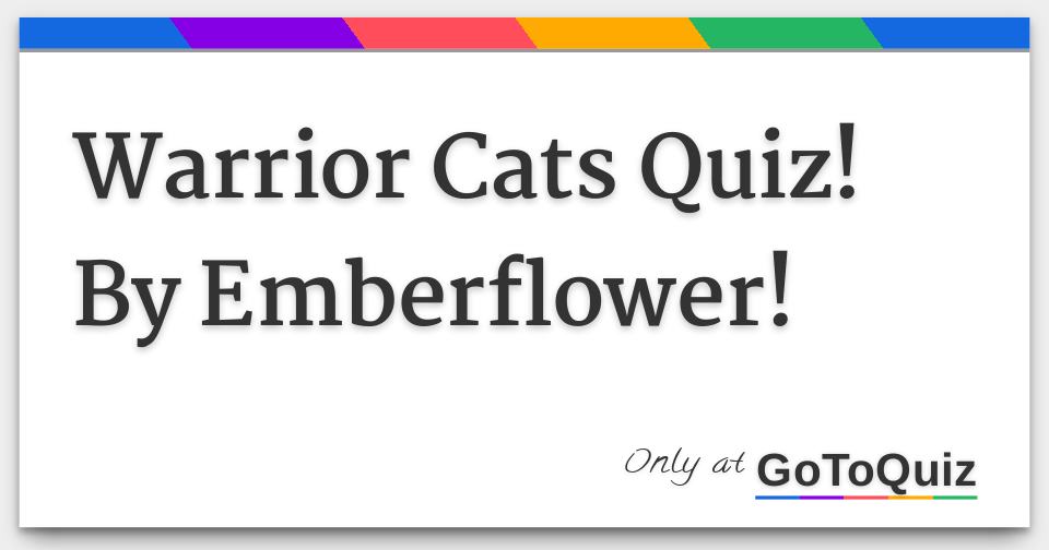 Warrior Cats Quiz! By Emberflower!