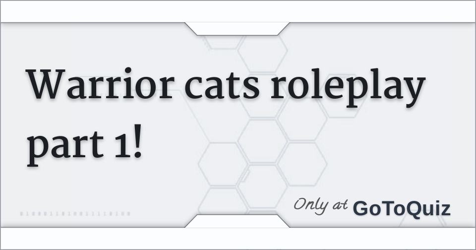 Warrior cats roleplay part 1!