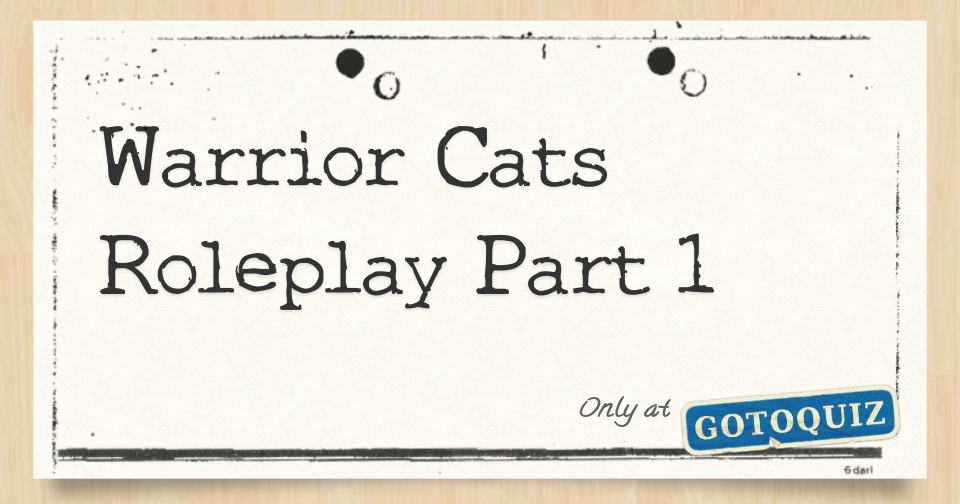 Warrior Cats Roleplay Part 1