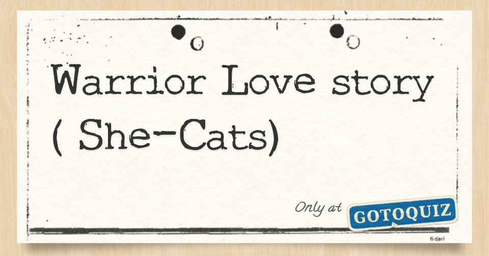 Warrior Love Story She Cats