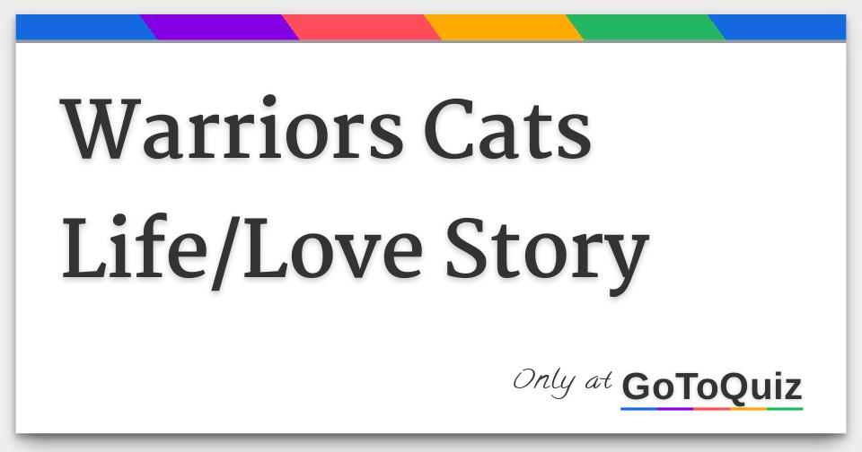 Warriors Cats Life Love Story Warriors Cats Life Love Story