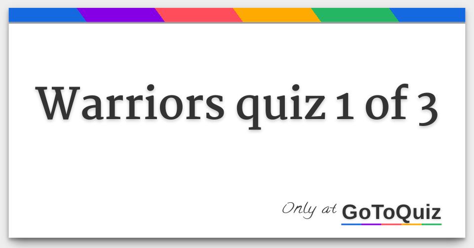 Warriors quiz 1 of 3