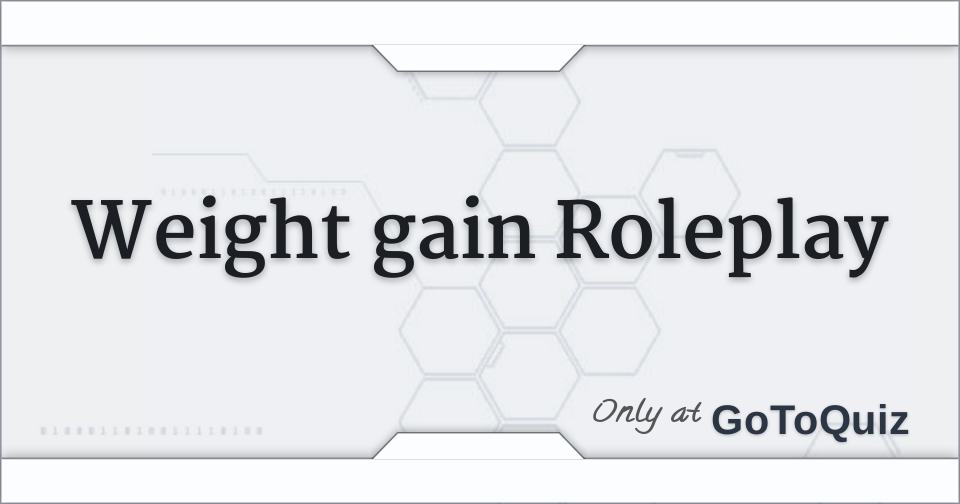 Weight gain Roleplay