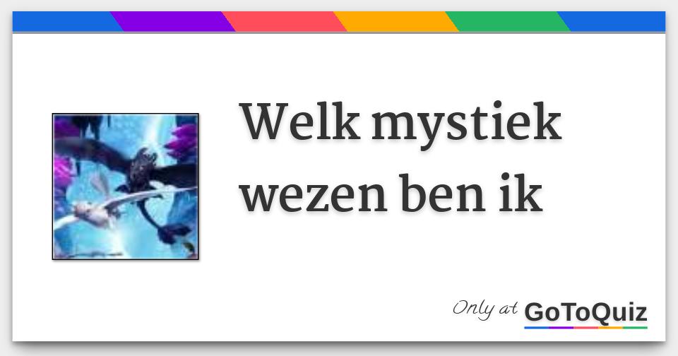 welk mystiek wezen ben ik