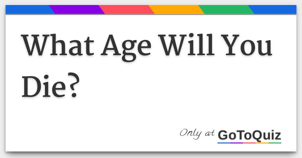 What age you