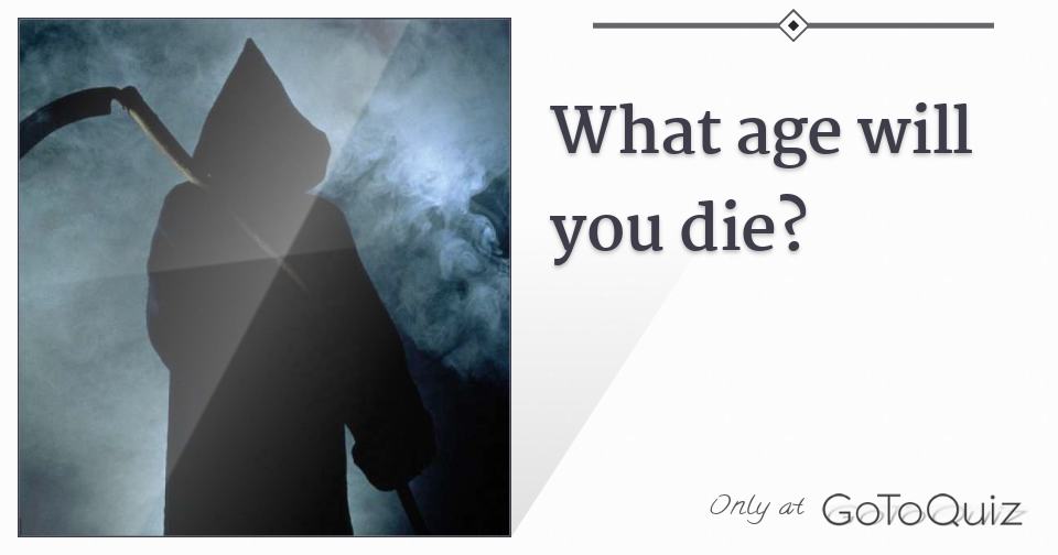 What Age Will You Die