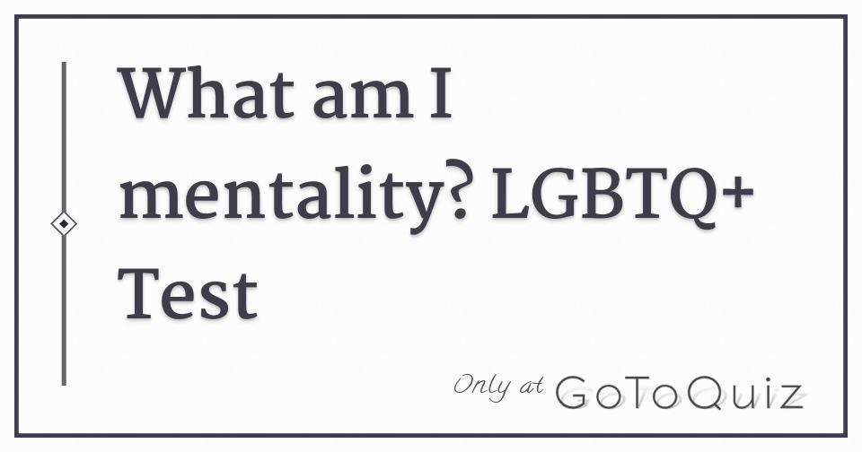 what-am-i-mentality-lgbtq-test