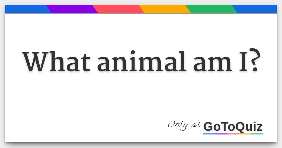 What animal am I?