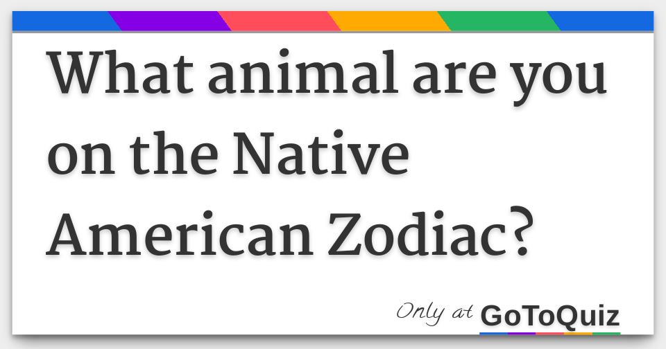 What animal are you on the Native American Zodiac?