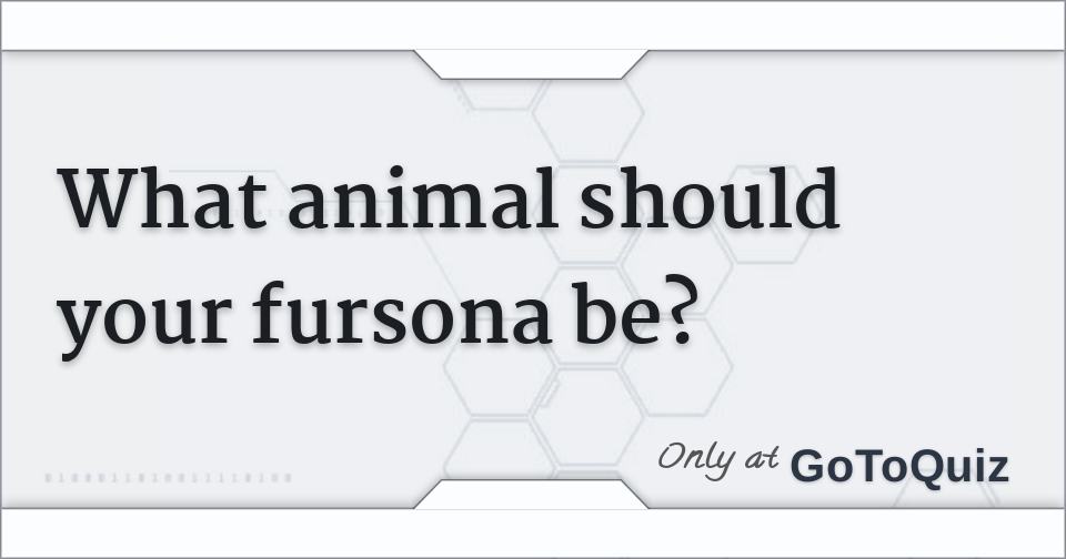 What animal should your fursona be?