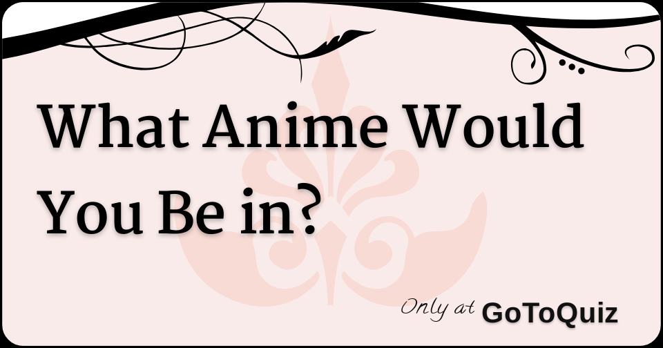 Featured image of post Anime Would You Rather Quiz Would you rather look 10 years older from the neck up or the neck