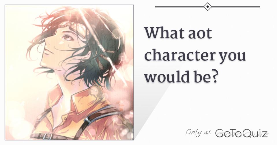 What Aot Character You Would Be 