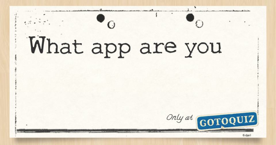 What App Are You