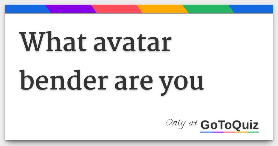 what avatar bender are you