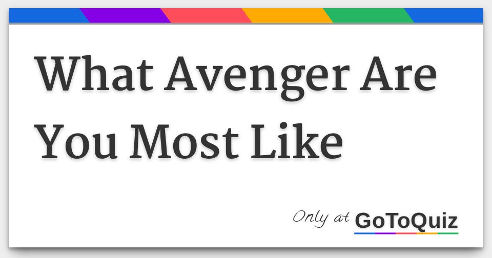 What Avenger Are You Most Like