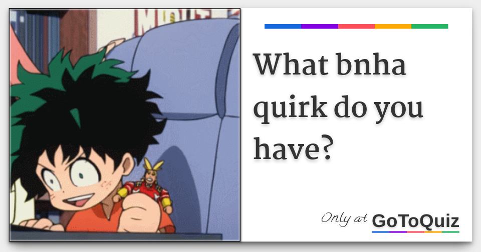 What bnha quirk do you have?