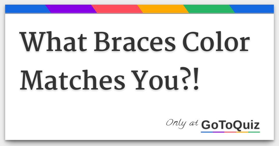 braces colors matches