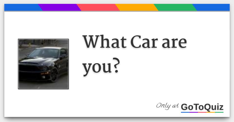 What Car are you?