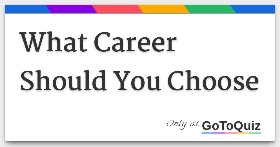 What Career Should You Choose
