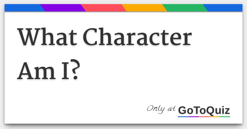 What Character Am I?