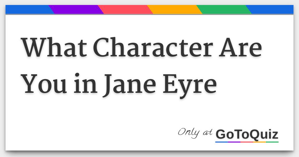 What Character Are You in Jane Eyre