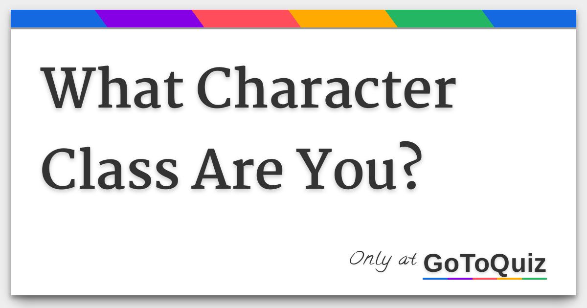 What Character Class Are You