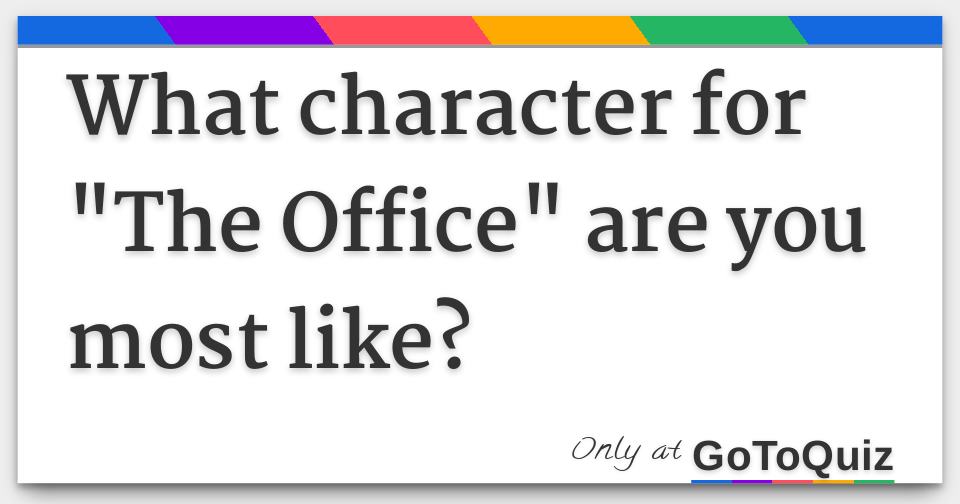 What character for "The Office" are you most like?