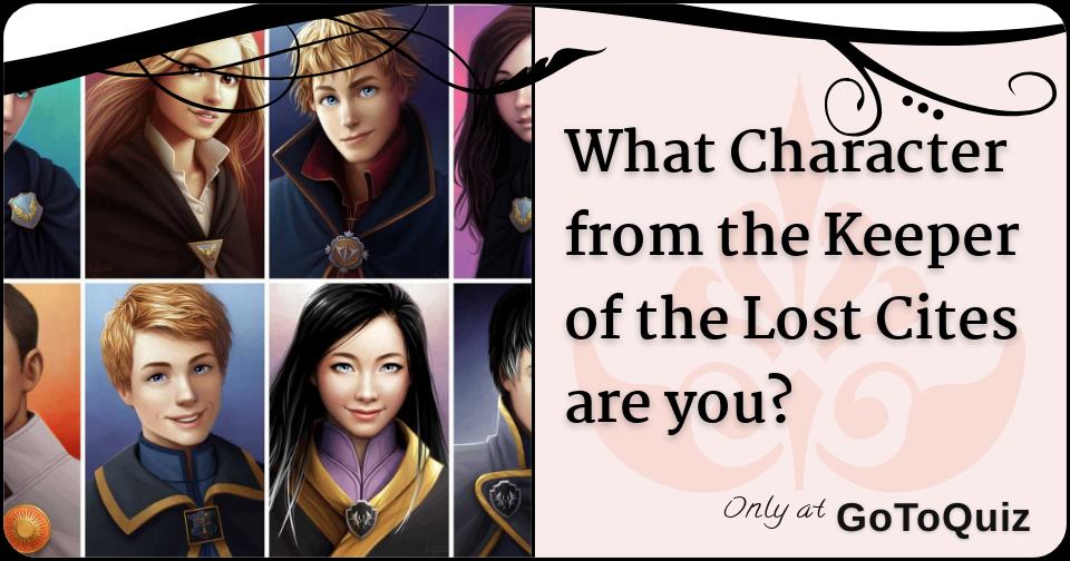 What Character From The Keeper Of The Lost Cites Are You