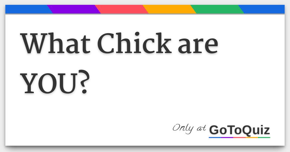 What Chick Are YOU 