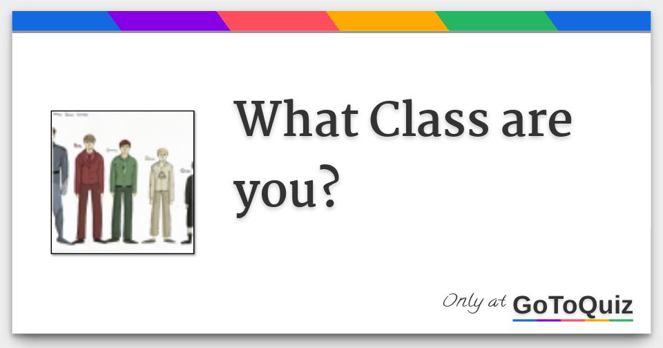 What Class Are You