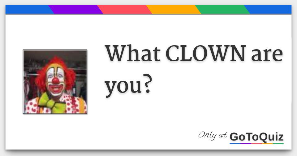 What CLOWN are you?
