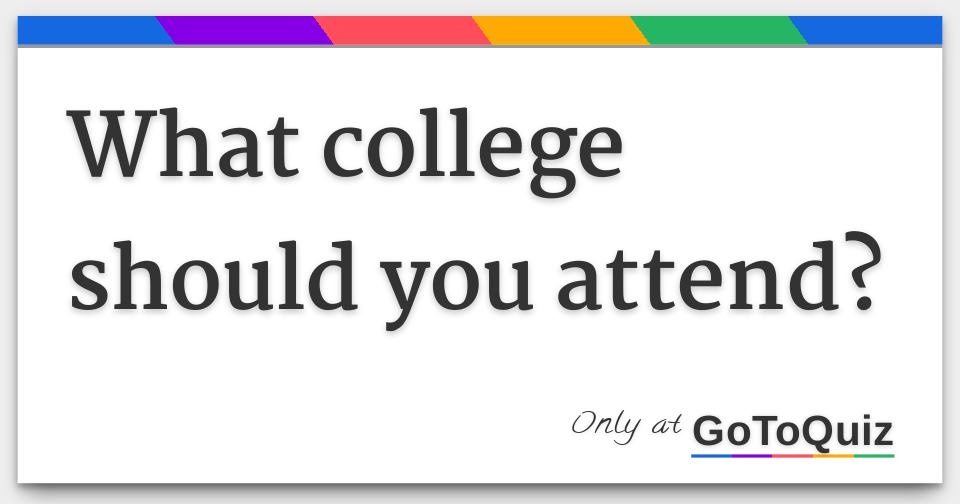 What College Should You Attend