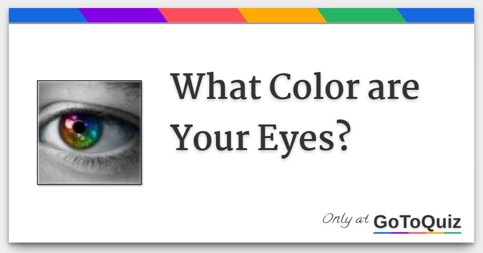 What Color are Your Eyes?