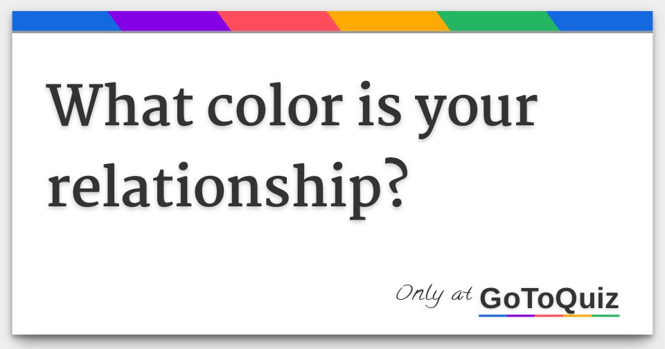 What color is your relationship?
