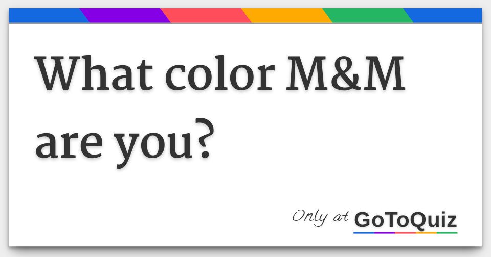 What M&M Color Are You?