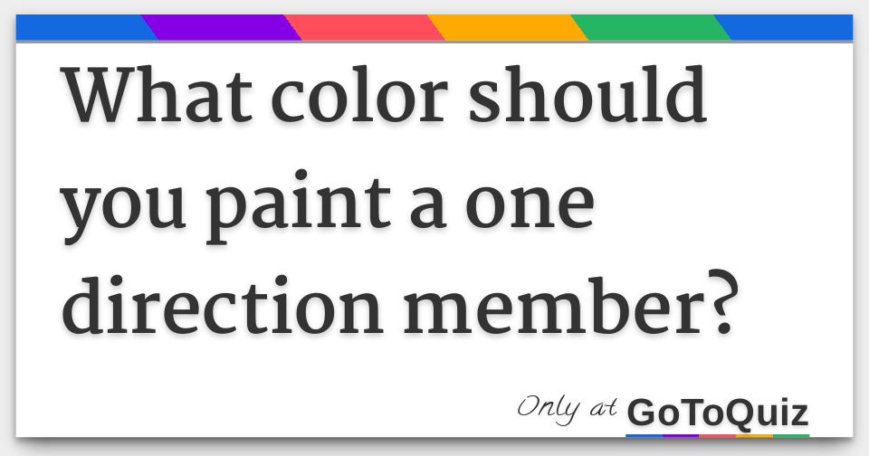 What color should you paint a one direction member?